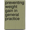 Preventing weight gain in general practice by N.C.W. ter Bogt