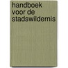 Handboek voor de stadswildernis by Maria Cecilia Loschiavo dos Santos