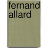 Fernand Allard by D. Gallez