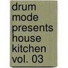 Drum Mode presents House Kitchen Vol. 03 by Jaimy
