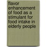 Flavor enhancement of food as a stimulant for food intake in elderly people door N.H. Essed
