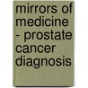 Mirrors of medicine - prostate cancer diagnosis door Jonas Hugosson