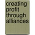 Creating Profit Through Alliances