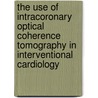 The use of intracoronary optical coherence tomography in interventional cardiology by P. Barlis