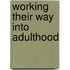 Working their way into adulthood