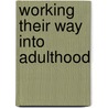 Working their way into adulthood door V.R. van der Geest