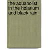 The Aquaholist in the Holarium and Black rain by M. Tedja