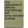 New approaches in selective chemotherapy with tumor-activated prodings by V. de Groot