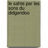 Le sahte par les sons du didgeridoo by V. Vrolijk