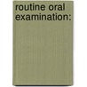 Routine oral examination: by Th.G. Mettes