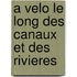 A velo le long des canaux et des rivieres