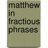 Matthew in fractious phrases door F.L. Boukes
