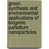 Green synthesis and environmental applications of biogenic palladium nanoparticles