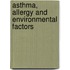 Asthma, allergy and environmental factors