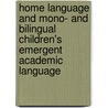 Home language and mono- and bilingual children's emergent academic language door A.F. Scheele