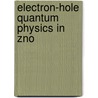 Electron-hole quantum physics in ZnO by M.A.M. Versteegh
