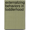 Externalizing Behaviors in Toddlerhood door A.A.A.M. van Aken