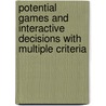 Potential games and interactive decisions with multiple criteria door M. Voorneveld