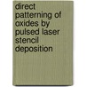 Direct patterning of oxides by pulsed laser stencil deposition door P.M. te Riele