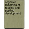 Cognitive dynamics of reading and spelling development by A.A. Vaessen
