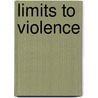 Limits to violence door M.J. Jacobs