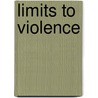 Limits to violence by M.J. Jacobs
