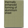 Thermally enhanced forming of aluminium sheet by A.H. van den Boogaard
