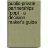 Public-private Partnerships (ppp) - A Decision Maker's Guide door M. Burnett