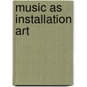 Music as installation art door Hans Fidom