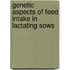 Genetic aspects of feed intake in lactating sows