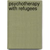 Psychotherapy with refugees by M.A.E. van der Veer