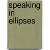 Speaking in ellipses door M.B. Ruiter