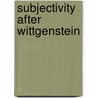 Subjectivity after Wittgenstein door Dr Chantal Bax