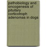 Pathobiology and oncogenesis of pituitary corticotroph adenomas in dogs by J.M. Hanson