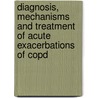 Diagnosis, Mechanisms And Treatment Of Acute Exacerbations Of Copd door H. Daniels