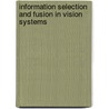 Information selection and fusion in vision systems door Linda Tessens
