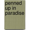 Penned up in paradise door S.I. Cramer