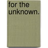 For the Unknown. door Hans Schuurman