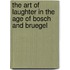 The art of laughter in the age of Bosch and Bruegel