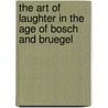 The art of laughter in the age of Bosch and Bruegel door W.S. Gibson