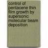 Control of pentacene thin film growth by supersonic molecular beam deposition door Y. Wu