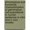 Phenotypical and functional characterisation of germinative cell populations in human epidermis in vitro and in vivo studies door M.M. van Rossum