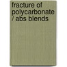 Fracture Of Polycarbonate / Abs Blends door J.P.F. Inberg