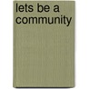 Lets Be A Community door C. Hoeben