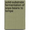 Solid-substrate fermentation of soya-beans to tempe door J.C. de Reu