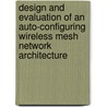 Design and Evaluation of an Auto-Configuring Wireless Mesh Network Architecture door Stefan Bouckaert