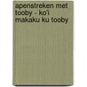 Apenstreken met Tooby - Ko'i makaku ku Tooby door Bas Jussen