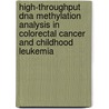 High-throughput Dna Methylation Analysis In Colorectal Cancer And Childhood Leukemia door Eddy van Roon