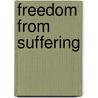 Freedom from suffering by J. Shore