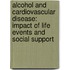 Alcohol and Cardiovascular Disease: Impact of Life Events and Social Support